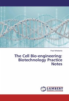 The Cell Bio-engineering: Biotechnology Practice Notes - Nthakanio, Paul