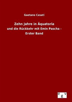 Zehn Jahre in Äquatoria - Casati, Gaetano