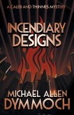 Incendiary Designs: A Caleb & Thinnes Mystery