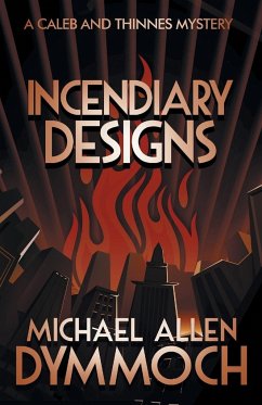 Incendiary Designs: A Caleb & Thinnes Mystery - Dymmoch, Michael Allen