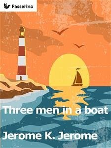 Three Men in a Boat (To Say Nothing of the Dog) (eBook, ePUB) - K. Jerome, Jerome