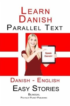 Learn Danish - Parallel Text - Easy Stories (Danish - English) (eBook, ePUB) - Publishing, Polyglot Planet