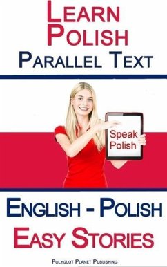 Learn Polish - Parallel Text - Easy Stories (English - Polish) (eBook, ePUB) - Publishing, Polyglot Planet