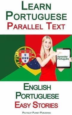 Learn Portuguese - Parallel Text - Easy Stories (English - Portuguese) (eBook, ePUB) - Publishing, Polyglot Planet