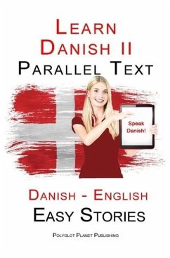 Learn Danish II - Parallel Text - Easy Stories (Danish - English) (eBook, ePUB) - Publishing, Polyglot Planet