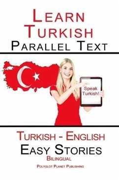 Learn Turkish - Parallel Text - Easy Stories (Turkish - English) Bilingual (eBook, ePUB) - Publishing, Polyglot Planet