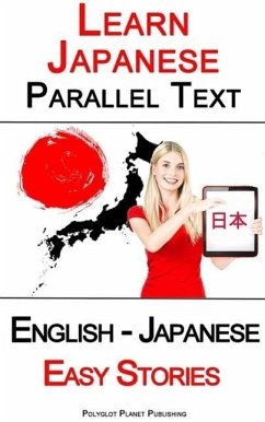 Learn Japanese - Parallel Text - Easy Stories (English - Japanese) (eBook, ePUB) - Publishing, Polyglot Planet