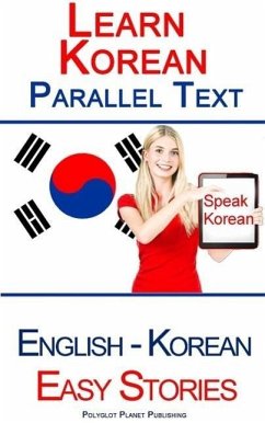 Learn Korean - Parallel Text - Easy Stories (Korean - English) (eBook, ePUB) - Publishing, Polyglot Planet