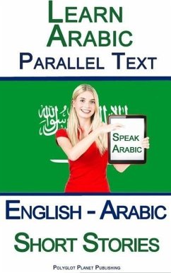 Learn Arabic - Parallel Text - Short Stories (English - Arabic) (eBook, ePUB) - Publishing, Polyglot Planet