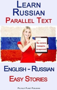 Learn Russian - Parallel Text - Easy Stories (English - Russian) (eBook, ePUB) - Publishing, Polyglot Planet