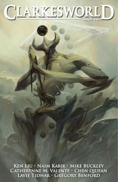 Clarkesworld Magazine Issue 102 (eBook, ePUB) - Clarke, Neil; Kabir, Naim; Liu, Ken; Valente, Catherynne M.; Buckley, Mike; Qiufan, Chen; Benford, Gregory; Tidhar, Lavie