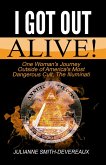 I Got Out Alive! One Woman's Journey Outside of America's Most Dangerous Cult, The Illuminati (eBook, ePUB)