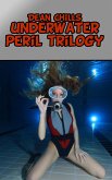 Underwater Peril Trilogy (eBook, ePUB) Underwater Peril Trilogy (eBook, ePUB)