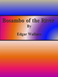 Bosambo of the River (eBook, ePUB) - Wallace, Edgar; Wallace, Edgar; Wallace, Edgar; Wallace, Edgar