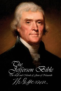 The Jefferson Bible - The Life and Morals of Jesus of Nazareth - Jefferson, Thomas