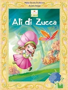 Lovely Sunny Land - Ali di Zucca (fixed-layout eBook, ePUB) - Claudia Di Genova, Maria; Greppi, Andrea