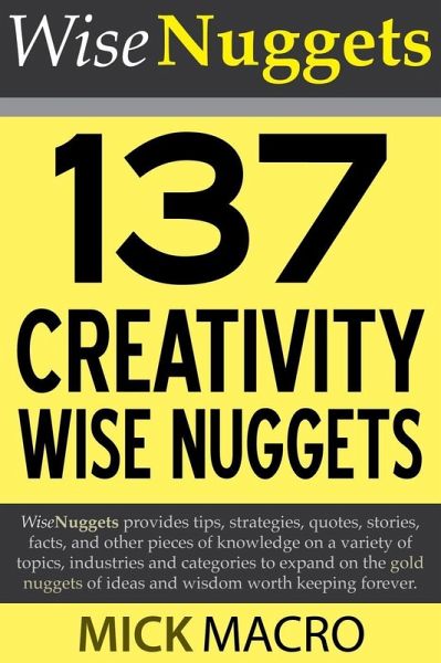 137 Creativity Wise Nuggets (eBook, ePUB)