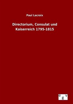 Directorium, Consulat und Kaiserreich 1795-1815 - Lacroix, Paul