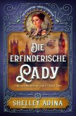 Die erfinderische Lady: Ein Steampunk - Abenteuerroman (EINE ERFINDERISCHE LADY, #1) (eBook, ePUB)