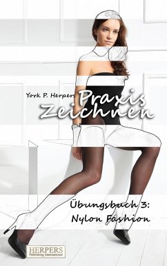 Praxis Zeichnen - Übungsbuch 3: Nylon Fashion - Herpers, York P.