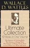 Wallace D. Wattles Ultimate Collection - 10 Books in One Volume (eBook, ePUB)