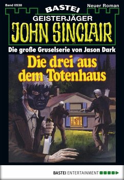 Cover Die drei aus dem Totenhaus / John Sinclair Bd.538 (eBook, ePUB)