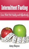 Intermittent Fasting: Lose that Fat Safely and Effectively (eBook, ePUB)