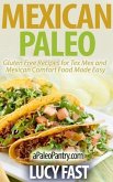 Mexican Paleo: Gluten Free Recipes for Tex Mex and Mexican Comfort Food Made Easy (Paleo Diet Solution Series) (eBook, ePUB)