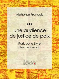 Une audience de justice de paix (eBook, ePUB) - François, Alphonse; Ligaran