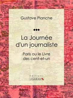 La Journée d'un journaliste (eBook, ePUB) - Planche, Gustave; Ligaran
