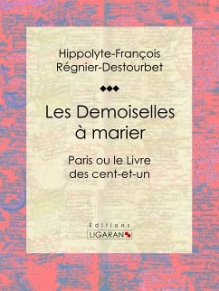 Les Demoiselles à marier (eBook, ePUB) - Régnier-Destourbet, Hippolyte-François; Ligaran