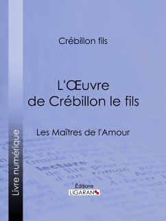 L'Oeuvre de Crébillon le fils (eBook, ePUB) - Ligaran; Crébillon fils