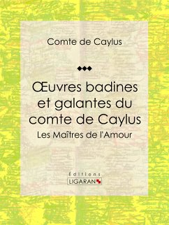 Oeuvres badines et galantes du comte de Caylus (eBook, ePUB) - Ligaran; Comte de Caylus