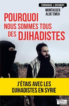 Pourquoi nous sommes tous des djihadistes (eBook, ePUB) - AlDe'emeh, Montasser