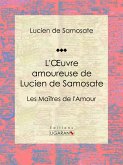 L'Oeuvre amoureuse de Lucien de Samosate (eBook, ePUB)