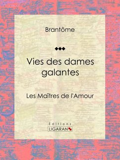 Vies des dames galantes (eBook, ePUB) - Brantôme; Ligaran