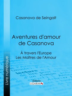 Aventures d'amour de Casanova (eBook, ePUB) - Ligaran; de Seingalt, Casanova