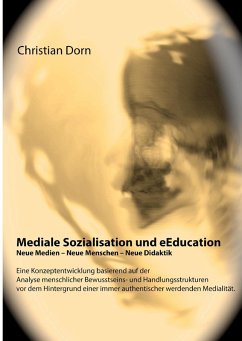 Mediale Sozialisation und eEducation: Neue Medien - Neue Menschen - Neue Didaktik (eBook, ePUB)