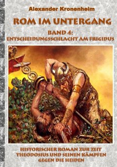 Rom im Untergang - Band 4: Entscheidungsschlacht am Frigidus (eBook, ePUB) - Kronenheim, Alexander