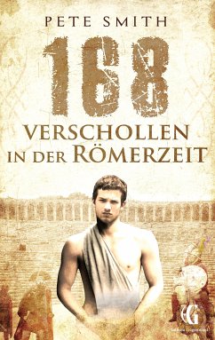 168 Verschollen in der Römerzeit (eBook, ePUB) - Smith, Pete