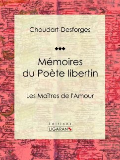 Mémoires du Poète libertin (eBook, ePUB) - Ligaran; Choudart-Desforges, Jean-Baptiste