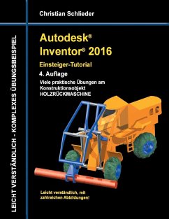 Autodesk Inventor 2016 - Einsteiger-Tutorial Holzrückmaschine (eBook, ePUB) - Schlieder, Christian