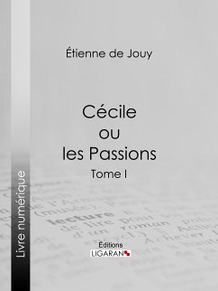 Cécile ou les Passions (eBook, ePUB) - de Jouy, Étienne