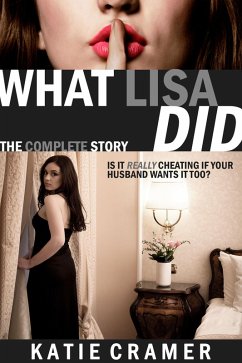 Cover What Lisa Did - The Complete Story (Hotwife and Cuckold Stories Boxed Set) (eBook, ePUB)