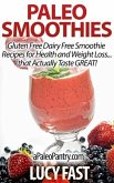 Paleo Smoothies: Gluten Free Dairy Free Smoothie Recipes for Health and Weight Loss... that Taste GREAT! (Paleo Diet Solution Series) (eBook, ePUB)
