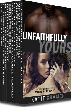 Cover Unfaithfully Yours - Hotwife and Cuckold Interracial Erotica Stories Box Set (eBook, ePUB)