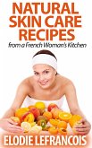 Natural Skin Care Recipes from a French Woman's Kitchen (Essential Oil for Beginners Series) (eBook, ePUB)