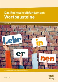 Das Rechtschreibfundament: Wortbausteine - Livonius, Uta