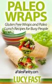 Paleo Wraps: Gluten Free Wraps and Paleo Lunch Recipes for Busy People (Paleo Diet Solution Series) (eBook, ePUB)