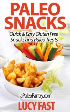 Paleo Snacks: Quick & Easy Gluten Free Snacks and Paleo Treats (Paleo Diet Solution Series) (eBook, ePUB) - Fast, Lucy
